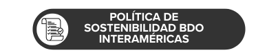 POLÍTICA DE SOSTENIBILIDAD BDO  INTERAMÉRICAS